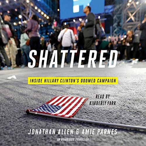 Shattered:  Inside Hillary Clinton''s Doomed Campaign