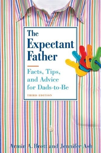 The Expectant Father: The Ultimate Guide for Dads-to-Be