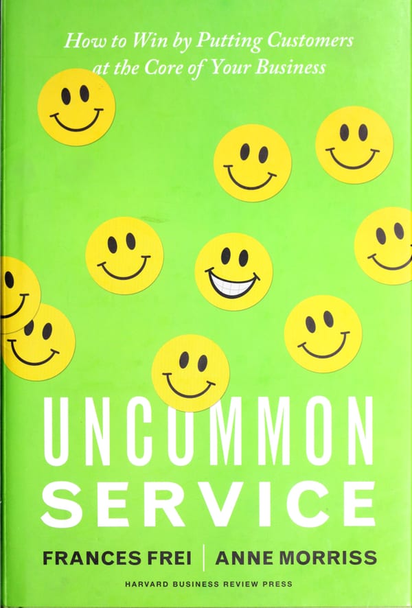 Uncommon Service: How to Win by Putting Customers at the Core of Your Business